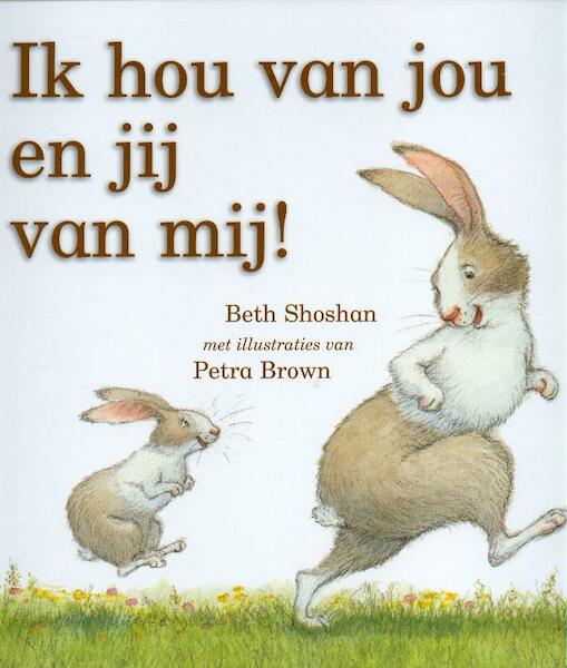 Ik hou van jou en jij van mij! - Beth Shoshan (ISBN 9789053416648)