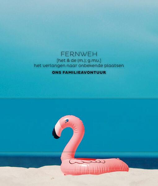 FERNWEH Ons familieavontuur - (ISBN 9789045324623)