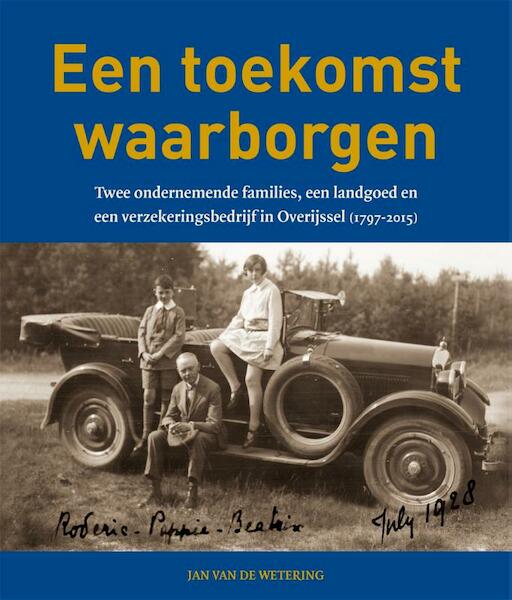 Een Overijsselse familiegeschiedenis (1797-2015) - Jan van de Wetering (ISBN 9789462620438)
