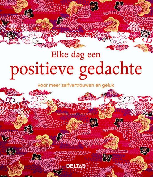 Elke dag een positieve gedachte - (ISBN 9789044732627)