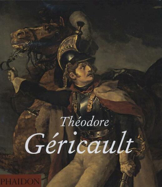 Theodore Gericault - Nina Athanassoglou-Kallmyer (ISBN 9780714844008)