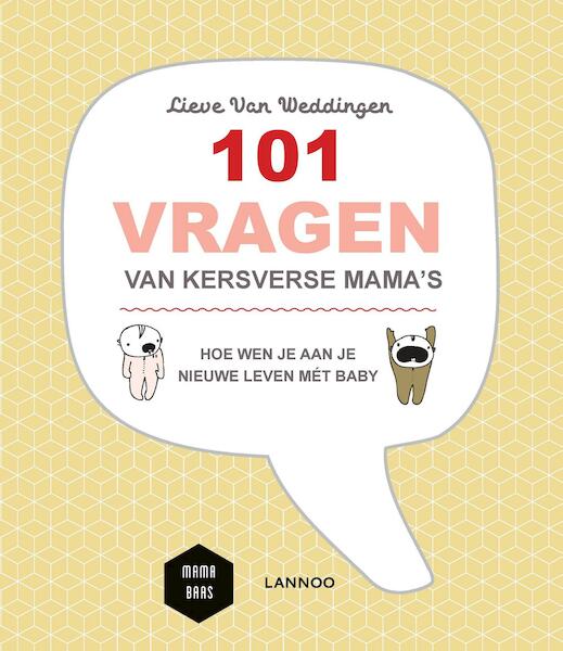101 vragen van kersverse mama's (e-boek - epub) - Lieve Van Weddingen (ISBN 9789401447904)