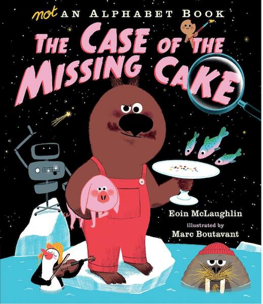 Not an Alphabet Book: The Case of the Missing Cake - Eoin McLaughlin, M Marc Boutavant (ISBN 9781406372120)