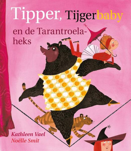 Tipper, Tijgerbaby en de Tarantroelaheks - Kathleen Vael (ISBN 9789048815685)