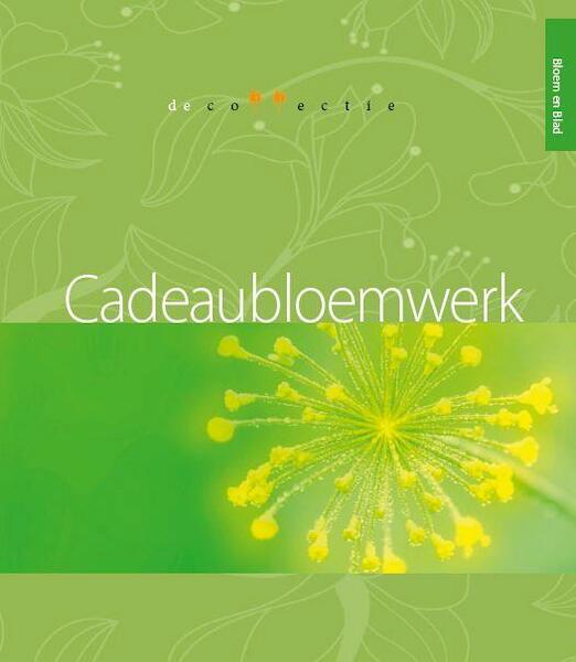 Cadeaubloemwerk - (ISBN 9789087881672)
