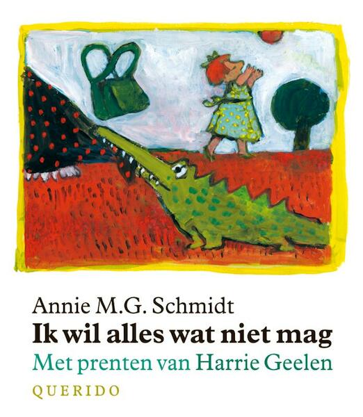 Ik wil alles wat niet mag - Annie M.G. Schmidt (ISBN 9789045100111)