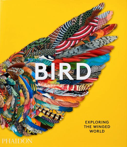 Bird: Exploring the Winged World - Phaidon Editors, Katrina van Grouw, Jen Lobo (ISBN 9781838661403)