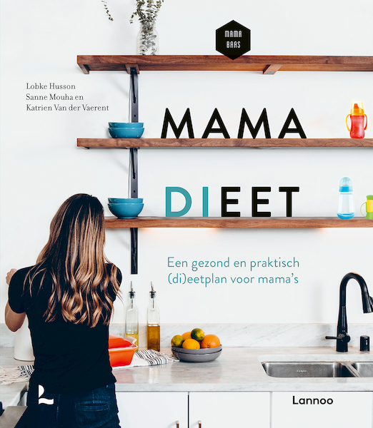 Mama dieet - Lobke Husson, Sanne Mouha, Katrien van der Vaerent, Mama Baas (ISBN 9789401480185)