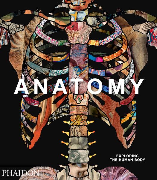 Anatomy: Exploring the Human Body - Phaidon Editors, Thomas Schnalke, Dame Sue Black (ISBN 9780714879888)