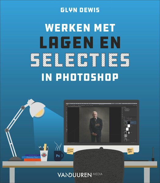 Werken met lagen en selecties in Photoshop - Glyn Dewis (ISBN 9789463562300)