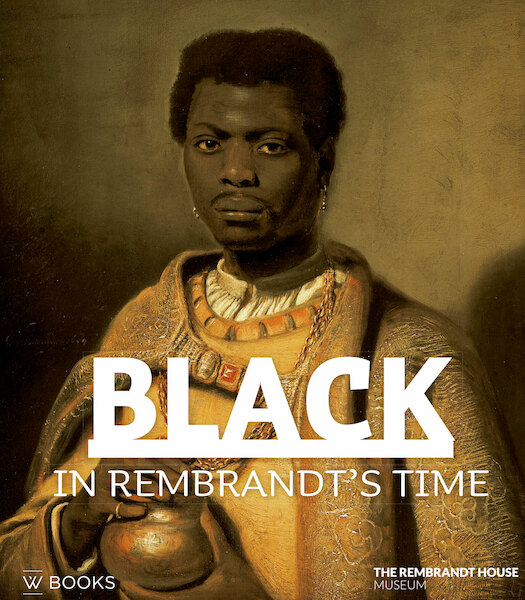 Black in Rembrandt's time - (ISBN 9789462585355)