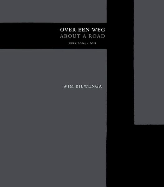 Wim Biewenga - Over een Weg - W. Biewenga, Wim Biewenga, H. Steenbruggen, Han Steenbruggen (ISBN 9789491182037)