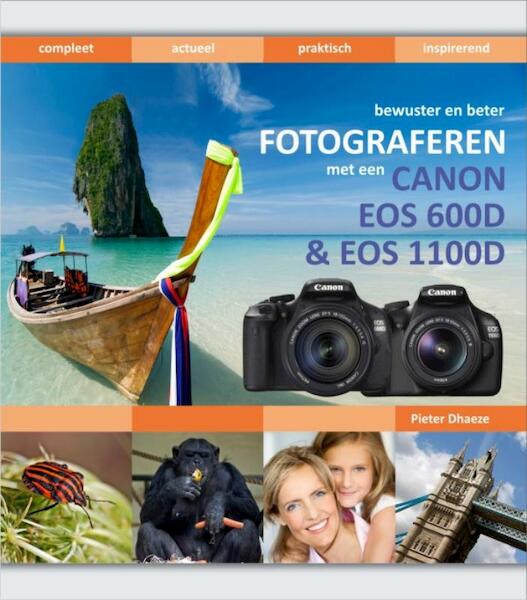 bewuster en beter fotograferen met de Canon EOS 1100D & EOS 600D - Pieter Dhaeze (ISBN 9789059405202)