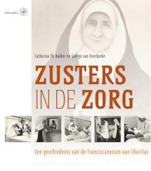 Zusters in de zorg - Catharina Th. Bakker, George van Overbeeke (ISBN 9789057302503)