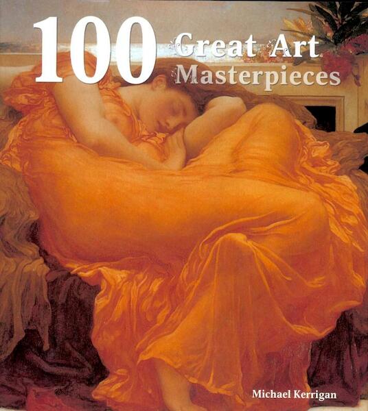 100 Great Art Masterpieces - Michael Kerrigan (ISBN 9780857752499)