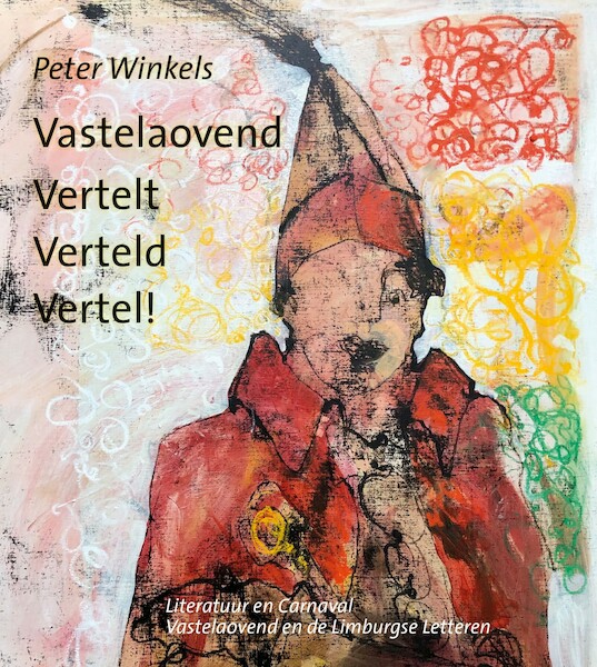 Vastelaovend Vertelt Verteld Vertel! - Peter Winkels (ISBN 9789461550743)