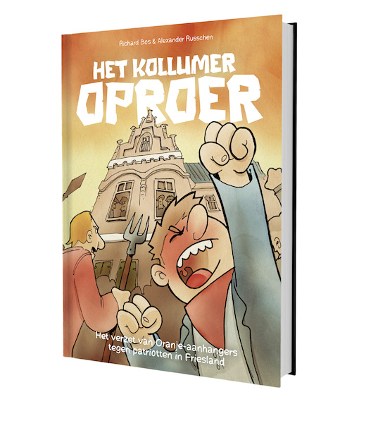 Het Kollumer oproer - Richard Bos, Alexander Russchen (ISBN 9789492052940)