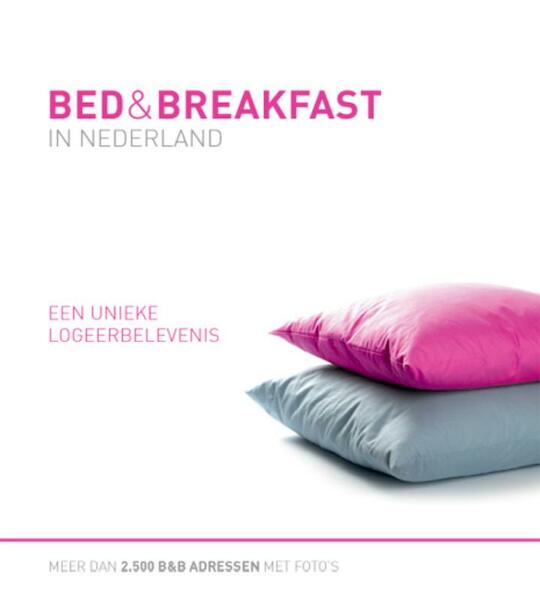 Bed & Breakfast in Nederland - Hanny Hoedemaker-Arens (ISBN 9789080922327)