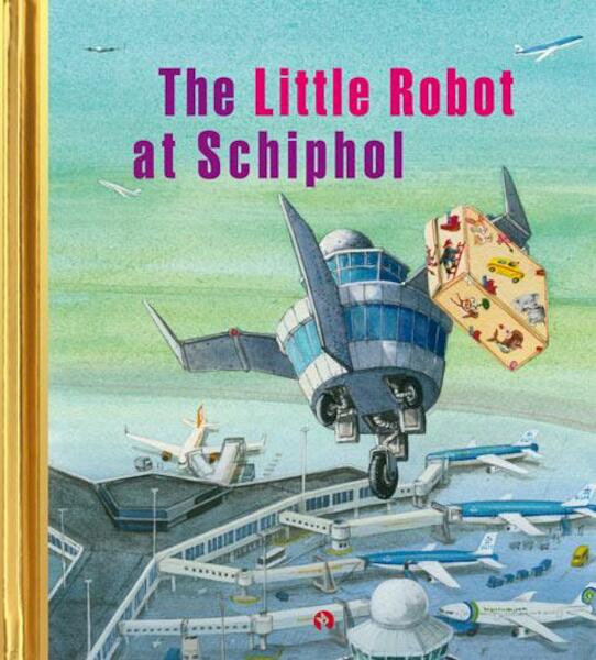 The little robot at Schiphol - Sjoerd Kuyper (ISBN 9789047621713)