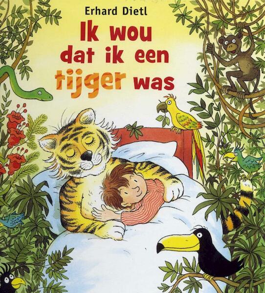 Ik wou dat ik een tijger was - Erhard Dietl (ISBN 9789053416761)