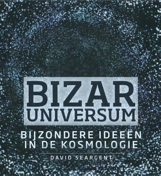 Bizar universum - David A.J. Seargent (ISBN 9789085714941)