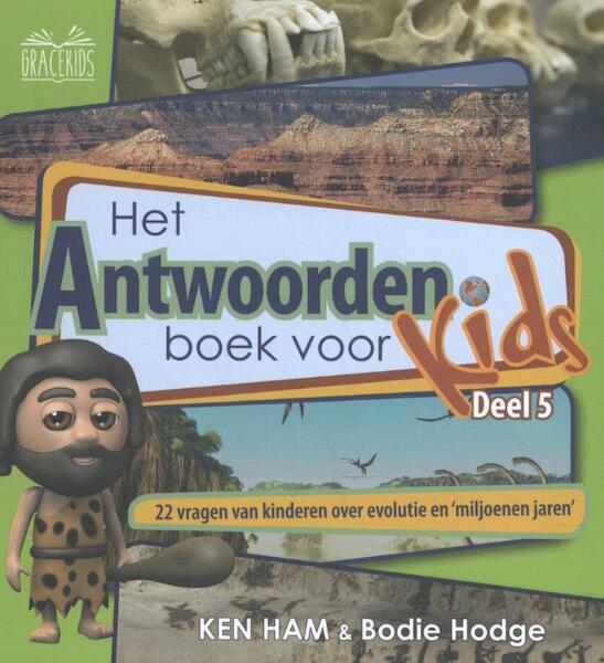 Antwoordenboek voor Kids - deel 5 - Ken Ham, Bodie Hodge (ISBN 9789492234438)