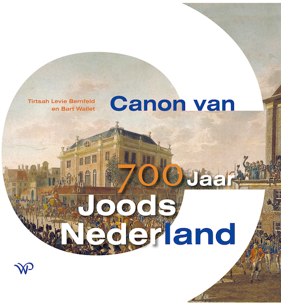 Canon van 700 jaar Joods Nederland - Tirtsah Levie Bernfeld, Bart Wallet (ISBN 9789462499973)