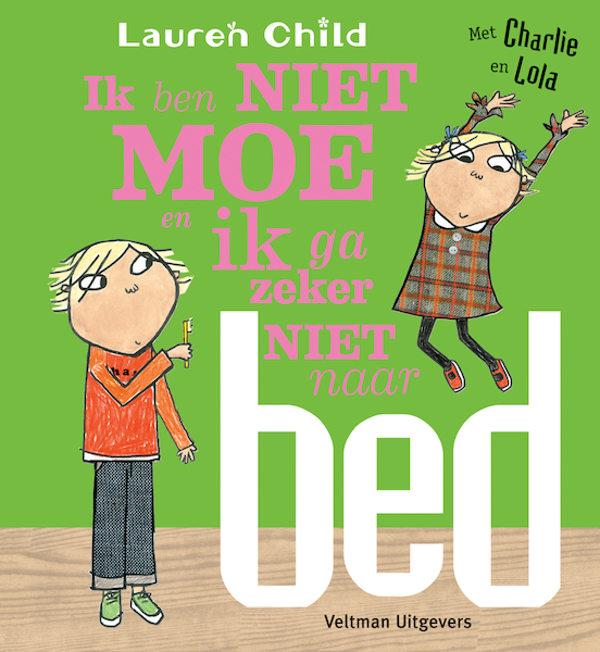 Ik ben niet moe en ik ga zeker niet naar bed - Lauren Child (ISBN 9789048316441)