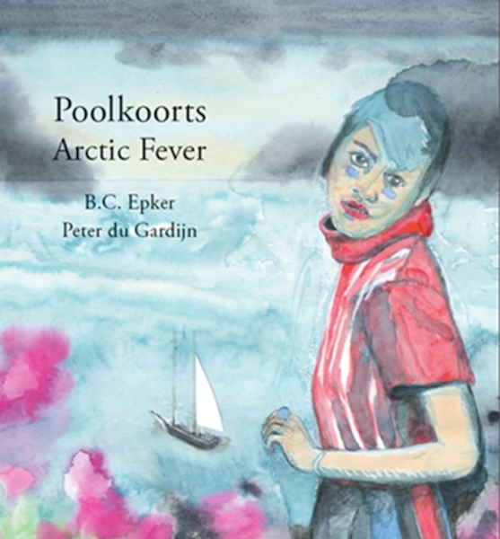 Poolkoorts / Arctic Fever - B.C. Epker, Peter Du Gardijn (ISBN 9789082630923)