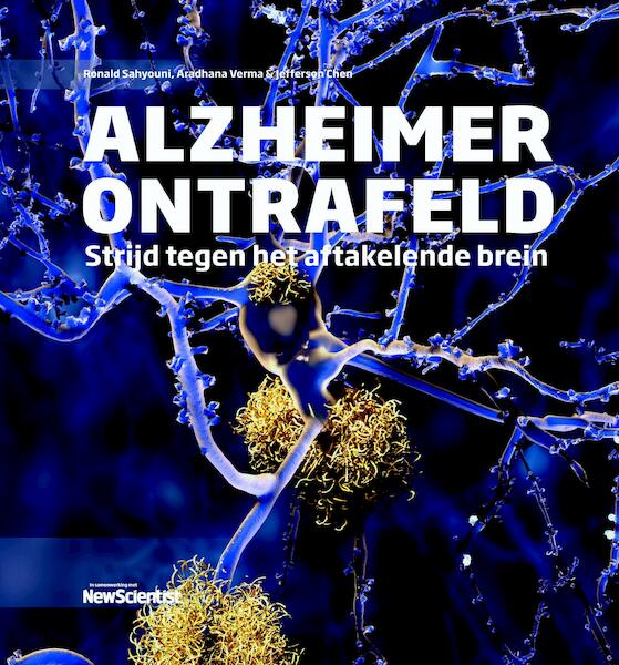 Alzheimer ontrafeld - Ronald Sahyouni, Aradhana Verma, Jefferson Chen (ISBN 9789085716013)
