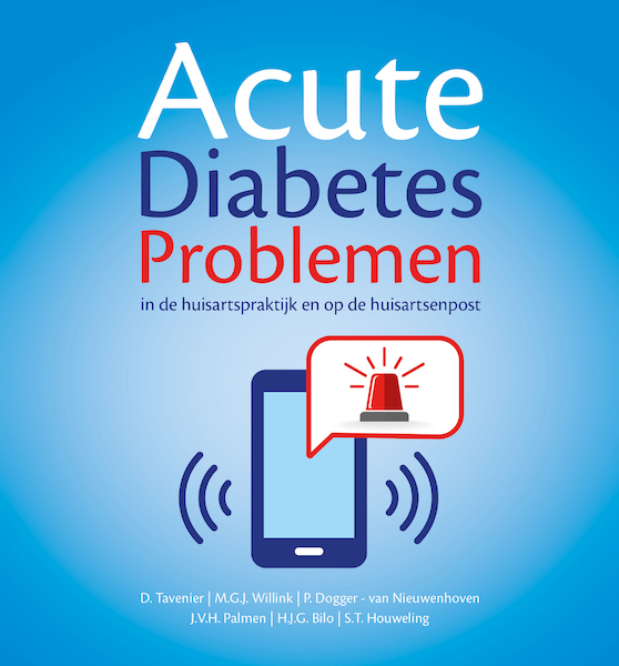 Acute Diabetes Problemen in de huisartspraktijk en op de huisartsenpost - D. Tavenier, M.G.J. Willink, P. Dogger - van Nieuwenhoven, S.T. Houweling (ISBN 9789078380320)