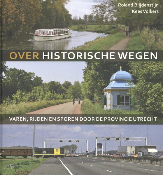 Over historische wegen - Roland Blijdenstijn, Kees Volkers (ISBN 9789079156443)