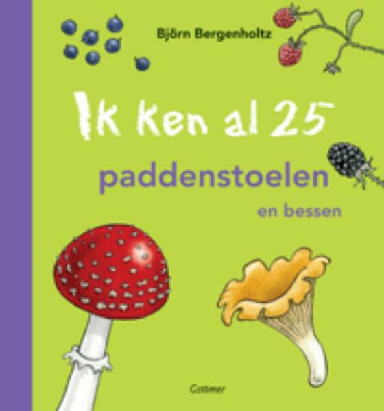 Ik ken al 25 paddenstoelen en bessen - Björn Bergenholtz (ISBN 9789025752781)
