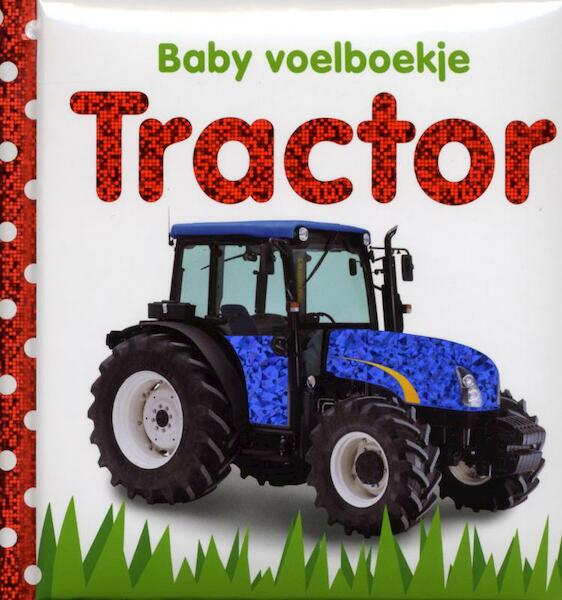 Baby's voelboekje: Tractor - Charlie Gardner, Dawn Sirett (ISBN 9789048304516)