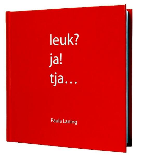 Leuk? ja! tja... - Paula Laning (ISBN 9789081549912)