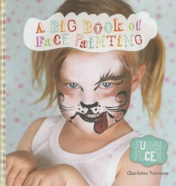 A Big Book of Face Painting - Charlotte Verrecas (ISBN 9781605371733)