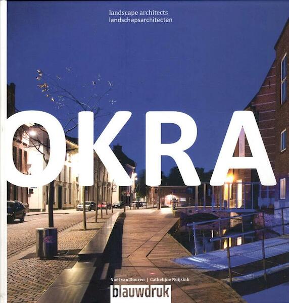 Okra landschapsarchitecten = Okra landscape architects - (ISBN 9789075271423)
