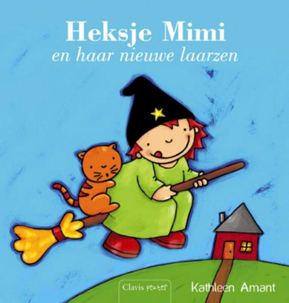 Heksje Mimi en haar nieuwe laarzen - K. Amant, Kathleen Amant (ISBN 9789044809756)