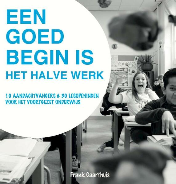 Een goed begin is het halve werk - Frank Gaarthuis (ISBN 9789082219258)