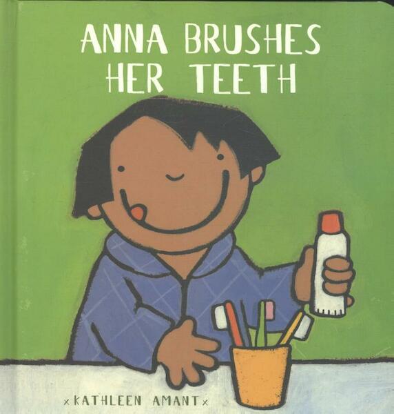 Anna Brushes Her Teeth - Kathleen Amant (ISBN 9781605370569)