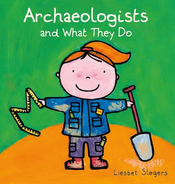 Archaeologists and what they do - Liesbet Slegers (ISBN 9781605375342)