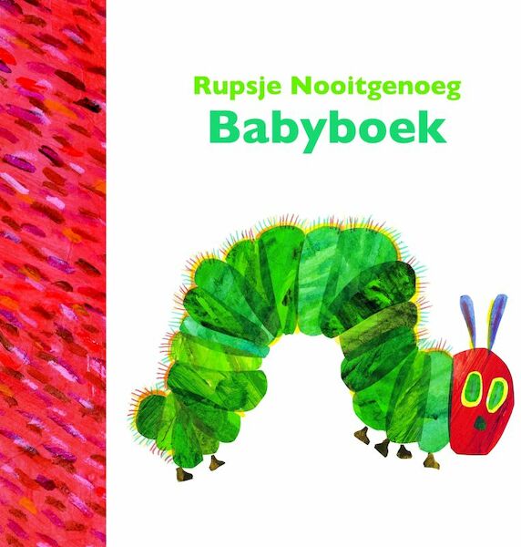 Rupsje Nooitgenoeg Babyboek - Eric Carle (ISBN 9789025744588)