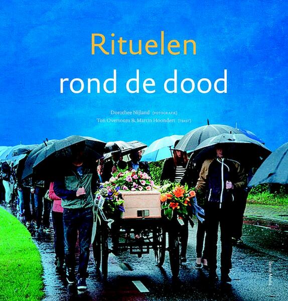 Rituelen rond de dood - Dorothee Nijland, Ton Overtoom, Martin Hoondert (ISBN 9789089721976)