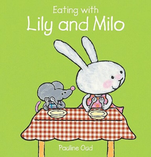Eating With Lily and Milo - Pauline Oud (ISBN 9781605370552)