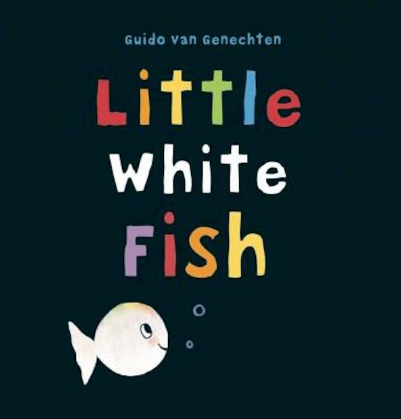 Little White Fish - Guido Van Genechten (ISBN 9781605372181)