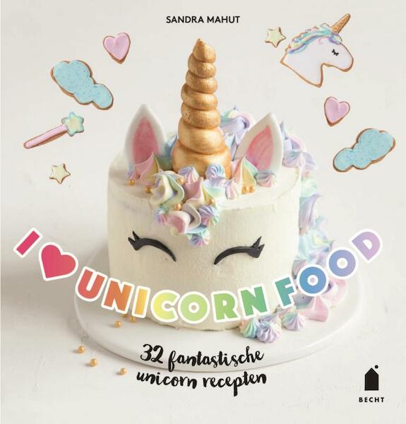 I love unicorn food - Sandra Mahut (ISBN 9789023015772)