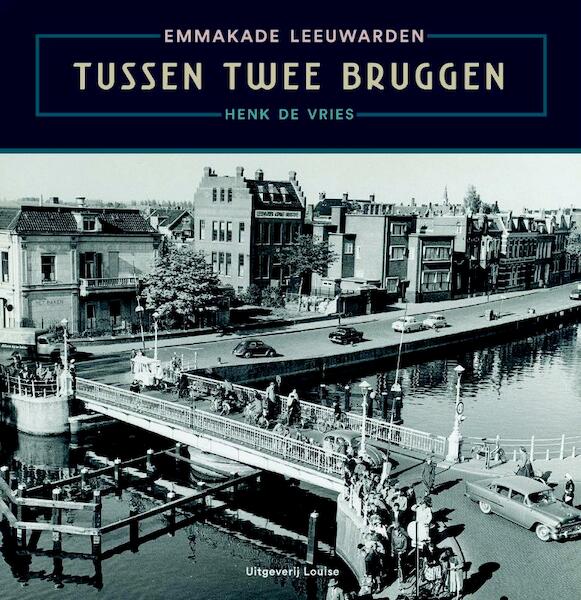 Tussen twee bruggen - Henk de Vries (ISBN 9789491536526)