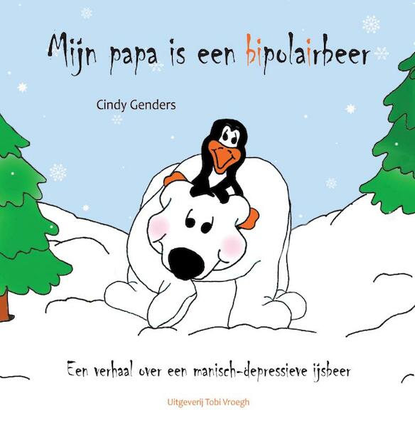 Mijn papa is een bipolairbeer - Cindy Genders (ISBN 9789078761167)