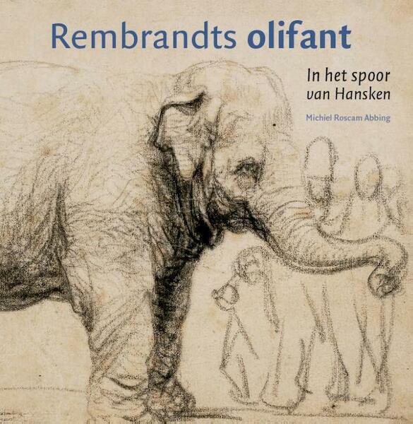 Rembrandts olifant - Michiel Roscam Abbing (ISBN 9789079624195)