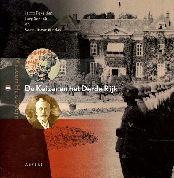 De Keizer en het Derde Rijk - Jacco Pekelder, Joep Schenk, Cornelis van der Bas (ISBN 9789463389365)